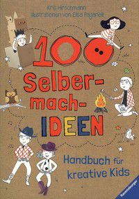 100 Selbermach-Ideen - Handbuch für kreative Kids