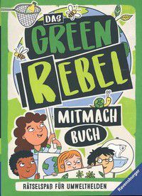 Das Green Rebel Mitmachbuch - Rätselspaß für Umwelthelden