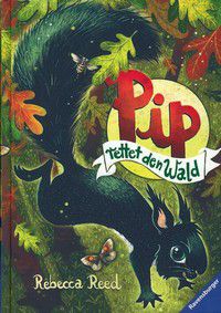 Pip rettet den Wald - Pip und seine wilden Freunde (Bd. 1)