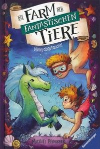 Völlig abgetaucht - Die Farm der fantastischen Tiere (Bd. 4)