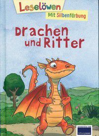 Drachen und Ritter - Leselöwen - Mit Silbenfärbung