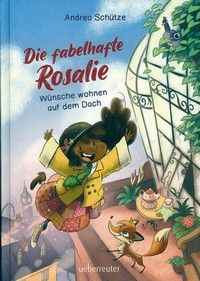 Die fabelhafte Rosalie - Wünsche wohnen auf dem Dach