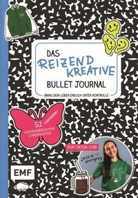 Das reizend kreative Bullet Journal - Bring dein Leben endlich unter Kontrolle