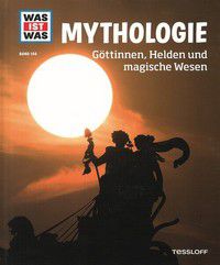 Mythologie - Göttinnen, Helden und magische Wesen - WAS IST WAS (Bd. 146)