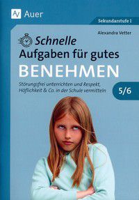 Schnelle Aufgaben für gutes Benehmen Klasse 5/6 - Störungsfrei unterrichten und Respekt, Höflichkeit & Co. in der Schule vermitteln