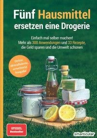 Fünf Hausmittel ersetzen eine Drogerie