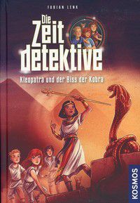 Kleopatra und der Biss der Kobra - Die Zeitdetektive (Bd. 1)