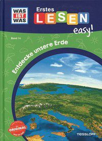 Entdecke unsere Erde - WAS IST WAS Erstes Lesen easy! (Bd. 14)