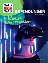 Erfindungen - Wie Ideen die Welt verändern - WAS IST WAS