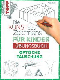 Die Kunst des Zeichnens für Kinder Übungsbuch - Optische Täuschung