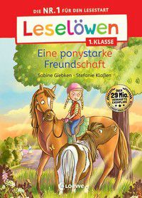 Eine ponystarke Freundschaft - Leselöwen 1. Klasse