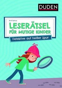 Leserätsel für mutige Kinder - Detektive auf heißer Spur