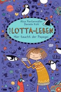 Hier taucht der Papagei - Mein Lotta-Leben (Bd. 19)