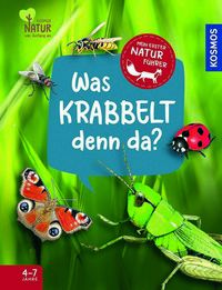 Was krabbelt denn da? - Mein erster Naturführer